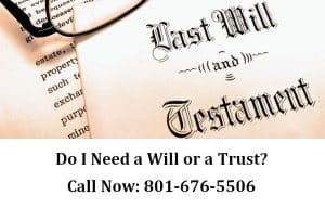 Do I Need a Will or a Trust