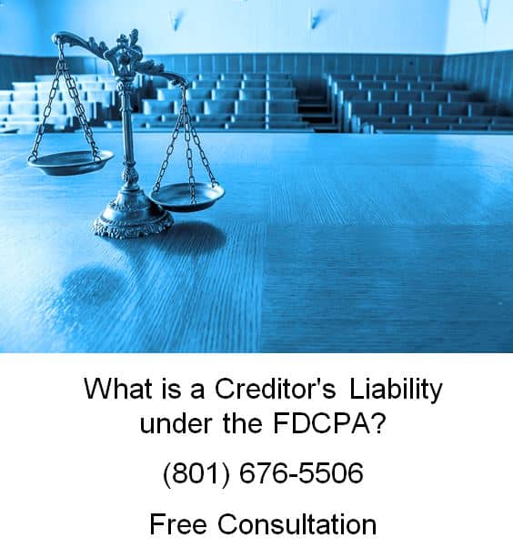 what is a creditor's liability under the FDCPA