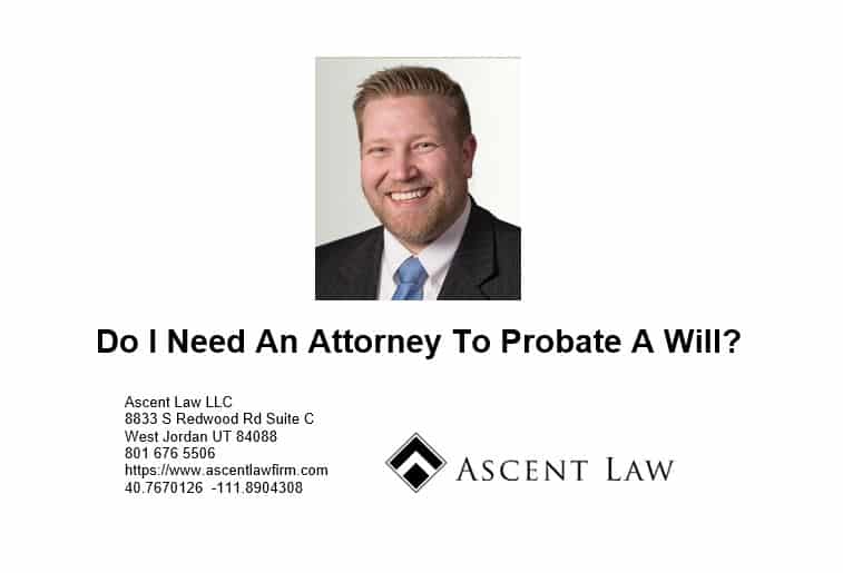 Do I Need An Attorney To Probate A Will?